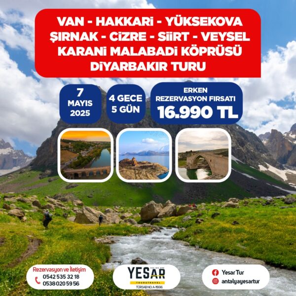 VAN HAKKARİ - YÜKSEKOVA - ŞIRNAK CİZRE - SİİRT - DİYARBAKIR TURU