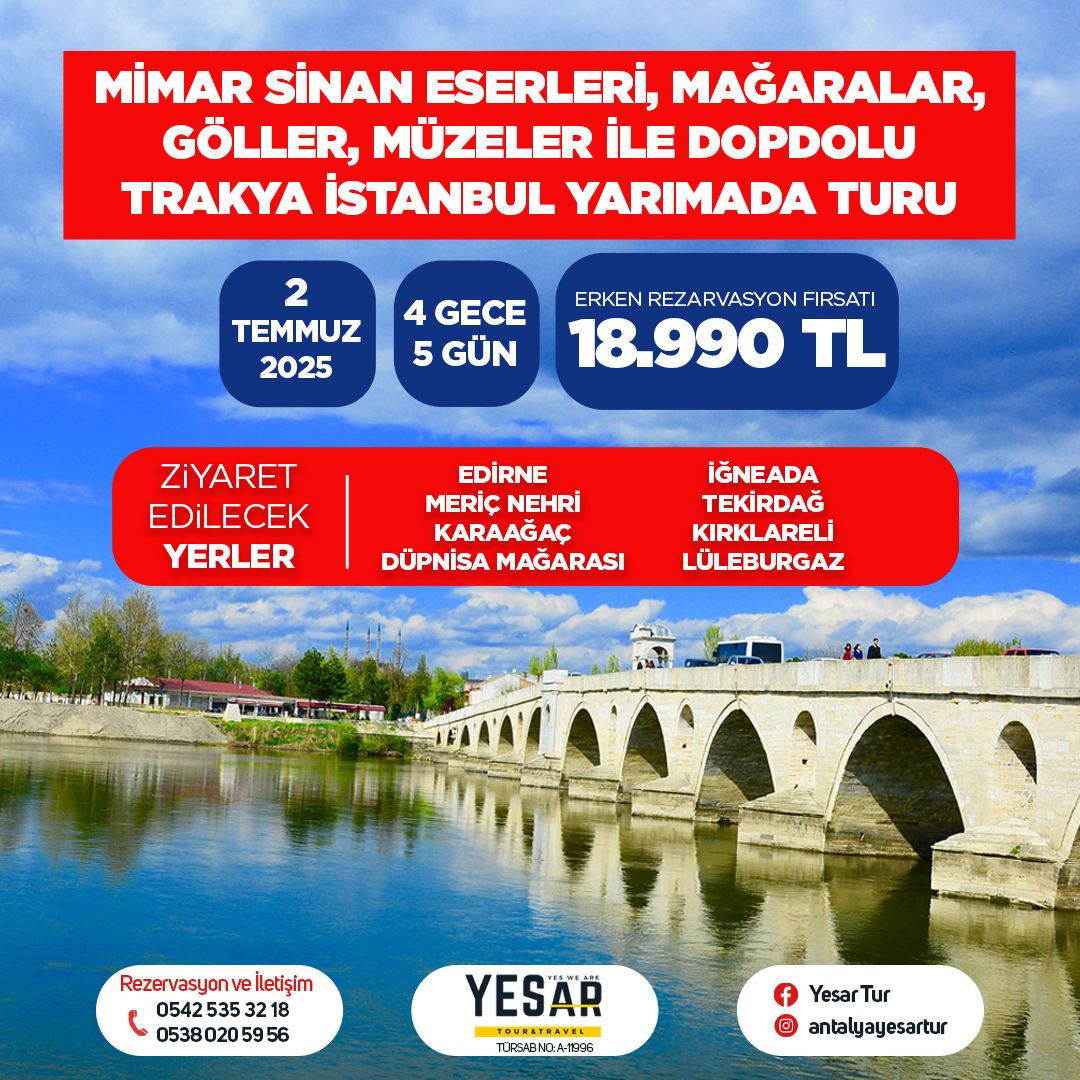 MİMAR SİNAN ESERLERİ, MAĞARALAR, GÖLLER, MÜZELER İLE DOPDOLU TRAKYA İSTANBUL YARIMADA TURU