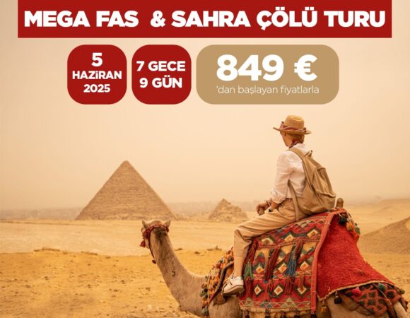 KURBAN BAYRAMINA ÖZEL MEGA FAS & SAHRA ÇÖLÜ TURU (VİZESİZ)