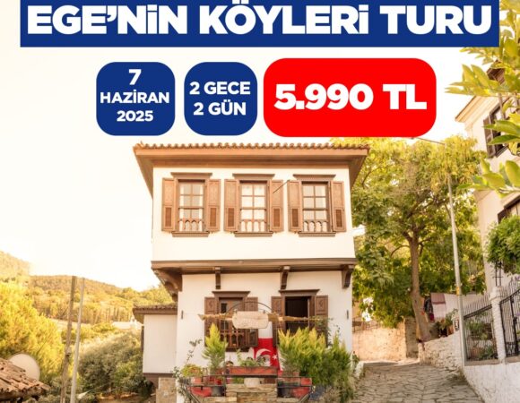KURBAN BAYRAMINA ÖZEL EGENİN KÖYLERİ TURU