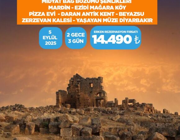 MİDYAT BAĞ BOZUMU ŞENLİKLERİ - MARDİN - EZİDİ MAĞARA KÖY - PİZZA EVİ - DARAN ANTİK KENT - BEYAZSU - ZERZEVAN KALESİ - YAŞAYAN MÜZE DİYARBAKIR TURU