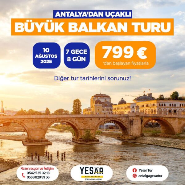 ANTALYA’DAN UÇAKLA VİZESİZ BÜYÜK BALKAN TURU