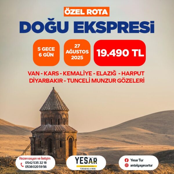ÖZEL ROTA -DOĞU EKSPRESİ TURU - VAN - KARS - KEMALİYE - ELAZIĞ - HARPUT - DİYARBAKIR
