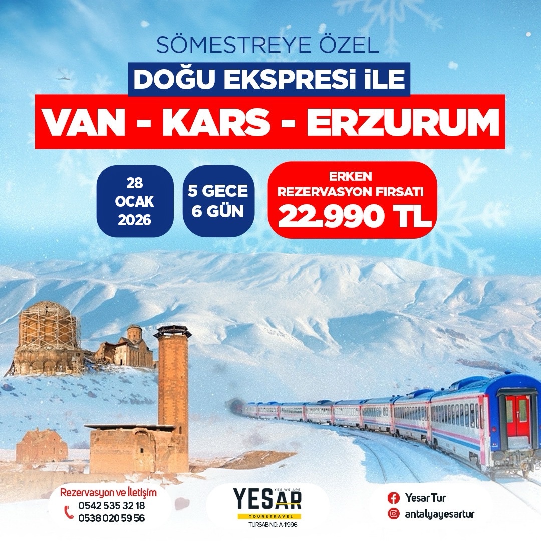 SÖMESTREYE ÖZEL DOĞU EKSPRESİ İLE VAN - KARS - ERZURUM TURU