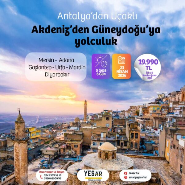 Antalya’dan Uçaklı Mersin-Tarsus-Adana-Gaziantep-Göbeklitepe-Nemrut Urfa Sıra Gecesi-Midyat-Mardin-Diyarbakır Turu